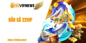 Bắn cá 22VIP