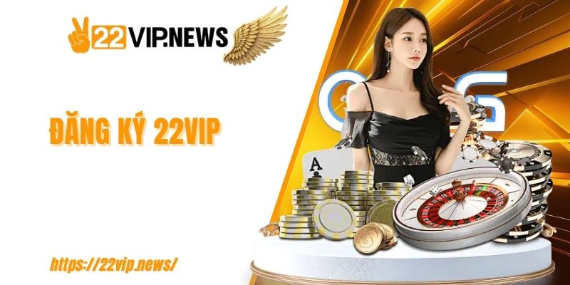 Đăng ký 22VIP